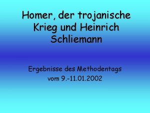 Homer der trojanische Krieg und Heinrich Schliemann Ergebnisse