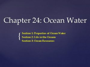 Chapter 24 Ocean Water Section 1 Properties of