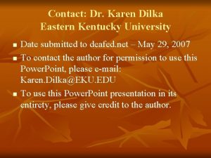 Contact Dr Karen Dilka Eastern Kentucky University n