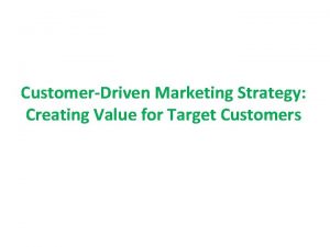 Customer-driving marketing Customer-driving marketing