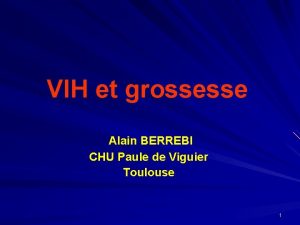 VIH et grossesse Alain BERREBI CHU Paule de