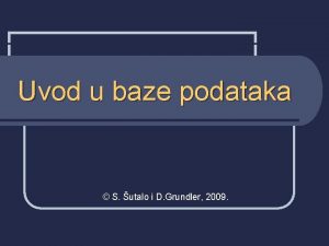 Uvod u baze podataka S utalo i D