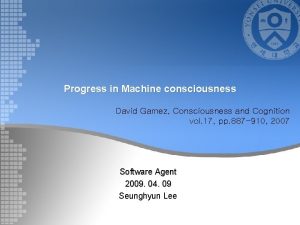 Progress in Machine consciousness David Gamez Consciousness and