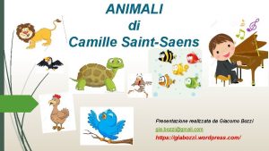 ANIMALI di Camille SaintSaens Presentazione realizzata da Giacomo