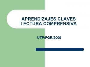 APRENDIZAJES CLAVES LECTURA COMPRENSIVA UTPFGR2009 Incremento del Vocabulario