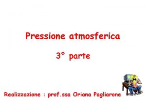 Pressione atmosferica 3 parte Realizzazione prof ssa Oriana