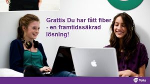 Grattis Du har ftt fiber en framtidsskrad lsning