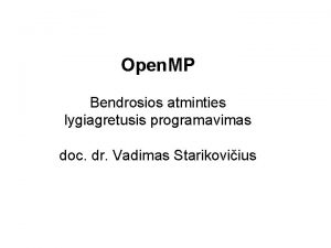 Open MP Bendrosios atminties lygiagretusis programavimas doc dr