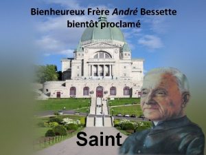 Bienheureux Frre Andr Bessette bientt proclam Saint Lorsquen