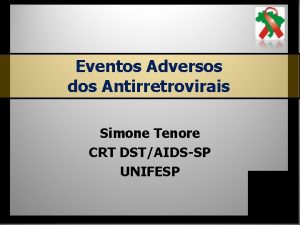 Eventos Adversos dos Antirretrovirais Simone Tenore CRT DSTAIDSSP