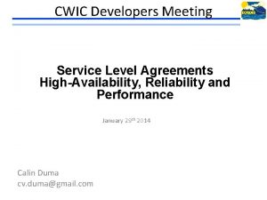 CWIC Developers Meeting Service Level Agreements HighAvailability Reliability