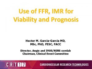 Use of FFR IMR for Viability and Prognosis