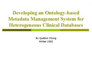 Developing an Ontologybased Metadata Management System for Heterogeneous