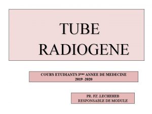 TUBE RADIOGENE COURS ETUDIANTS 3me ANNEE DE MEDECINE