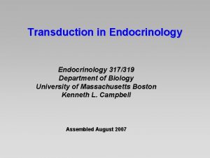 Transduction in Endocrinology 317319 Department of Biology University