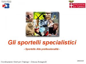 Gli sportelli specialistici Sportello Alte professionalit Coordinamento Centri