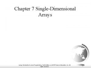 Chapter 7 SingleDimensional Arrays Liang Introduction to Java