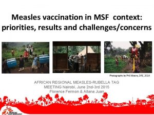 Measles vaccination in MSF context priorities results and