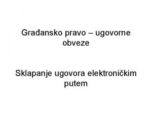 Graansko pravo ugovorne obveze Sklapanje ugovora elektronikim putem