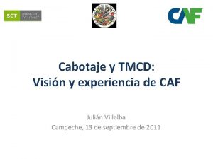 Cabotaje y TMCD Visin y experiencia de CAF