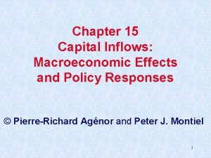 Chapter 15 Capital Inflows Macroeconomic Effects and Policy