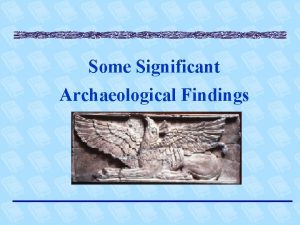 Some Significant Archaeological Findings References The Stones Cry