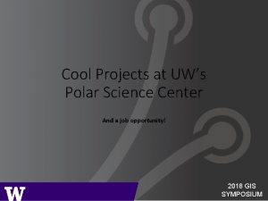 Cool Projects at UWs Polar Science Center And