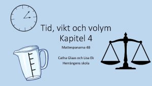 Tid vikt och volym Kapitel 4 Mattespanarna 4