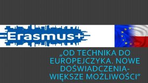 OD TECHNIKA DO EUROPEJCZYKA NOWE DOWIADCZENIAWIKSZE MOLIWOCI Dnia