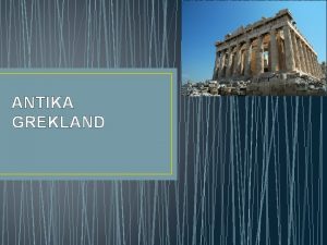 ANTIKA GREKLAND Det gamla Grekland 800 f Kr500