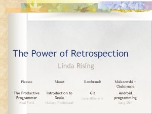The Power of Retrospection Linda Rising Picasso Monet