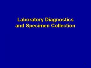 Laboratory Diagnostics and Specimen Collection 1 Learning Objectives