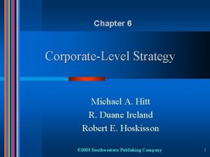 Chapter 6 CorporateLevel Strategy Michael A Hitt R