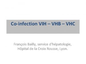 Coinfection VIH VHB VHC Franois Bailly service dhpatologie