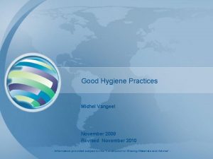 Good Hygiene Practices Michel Vangeel November 2008 Revised