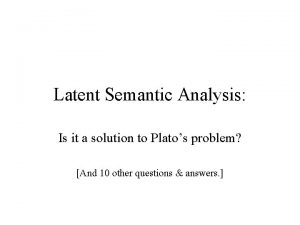 Latent Semantic Analysis Is it a solution to