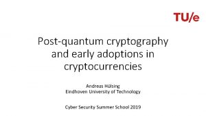 Postquantum cryptography and early adoptions in cryptocurrencies Andreas