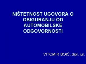 NITETNOST UGOVORA O OSIGURANJU OD AUTOMOBILSKE ODGOVORNOSTI VITOMIR