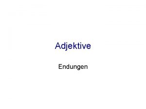 Adjektive endung