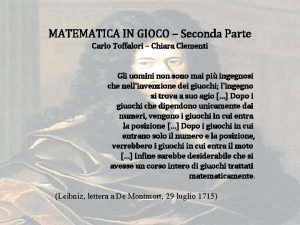 MATEMATICA IN GIOCO Seconda Parte Carlo Toffalori Chiara