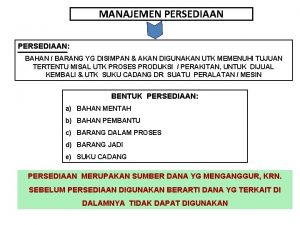 MANAJEMEN PERSEDIAAN BAHAN BARANG YG DISIMPAN AKAN DIGUNAKAN