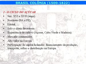 BRASIL COLNIA 1500 1822 1 O CICLO DO