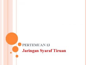 PERTEMUAN 13 Jaringan Syaraf Tiruan SUB TOPIK BAHASAN