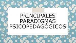 PRINCIPALES PARADIGMAS PSICOPEDAGGICOS UNIVERSIDAD ESTATAL A DISTANCIA ESCUELA