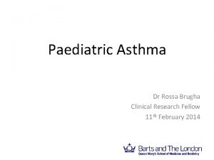 Paediatric Asthma April 2010 Dr Rossa Brugha Clinical