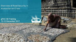 Overview of Food Security in Humanitarian Crises g