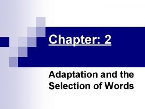 Adaptation and selection of words