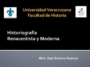 Universidad Veracruzana Facultad de Historia Historiografa Renacentista y