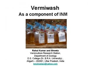 Vermiwash As a component of INM Rahul Kumar