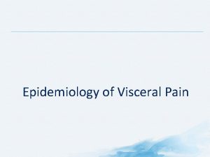 Epidemiology of Visceral Pain Prevalence of Visceral Pain